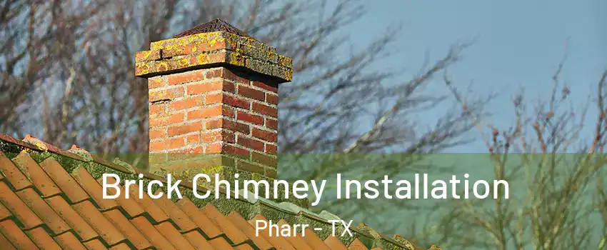  Brick Chimney Installation Pharr - TX