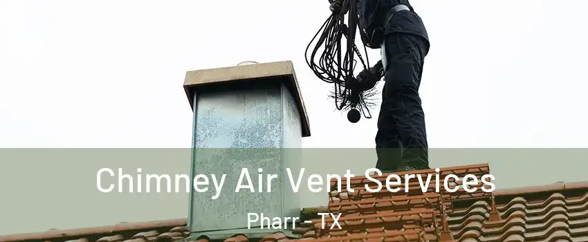  Chimney Air Vent Services Pharr - TX