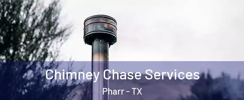  Chimney Chase Services Pharr - TX