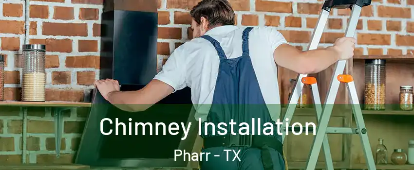  Chimney Installation Pharr - TX
