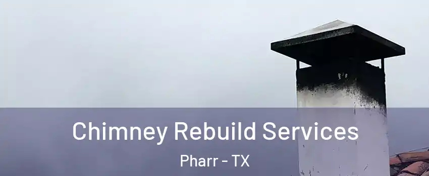  Chimney Rebuild Services Pharr - TX