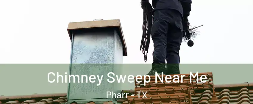  Chimney Sweep Near Me Pharr - TX