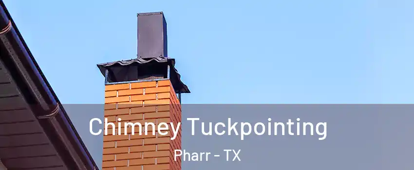  Chimney Tuckpointing Pharr - TX