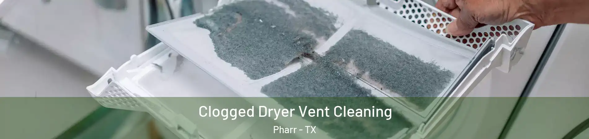  Clogged Dryer Vent Cleaning Pharr - TX