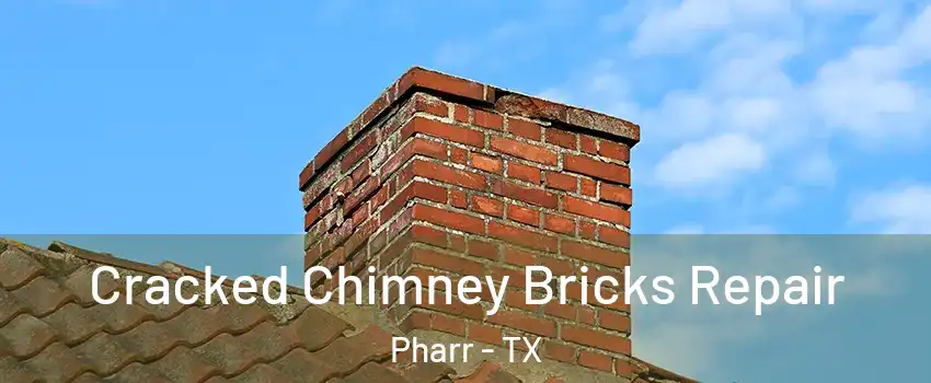 Cracked Chimney Bricks Repair Pharr - TX
