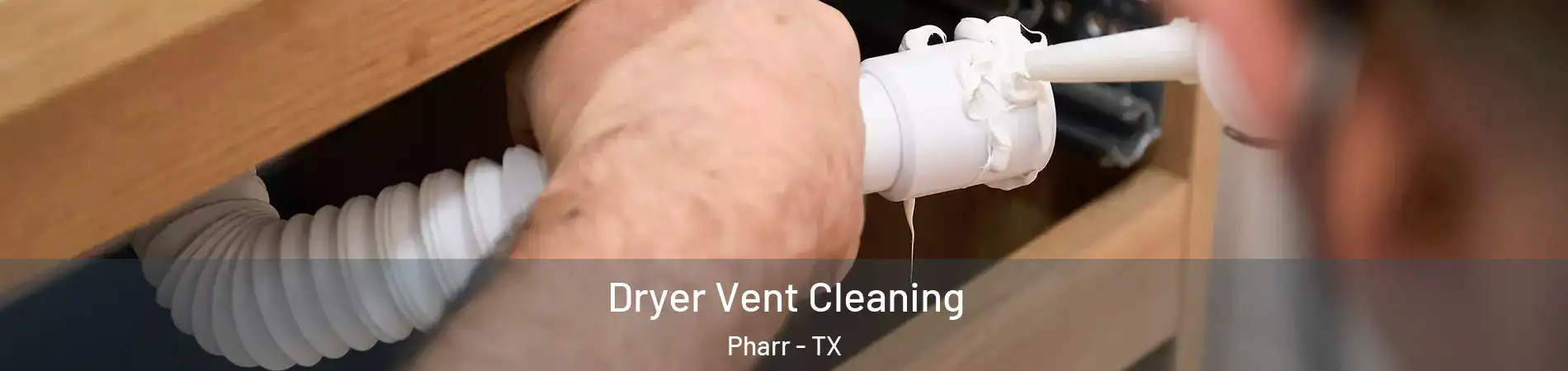 Dryer Vent Cleaning Pharr - TX