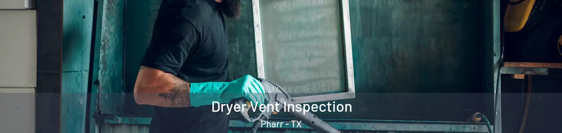  Dryer Vent Inspection Pharr - TX