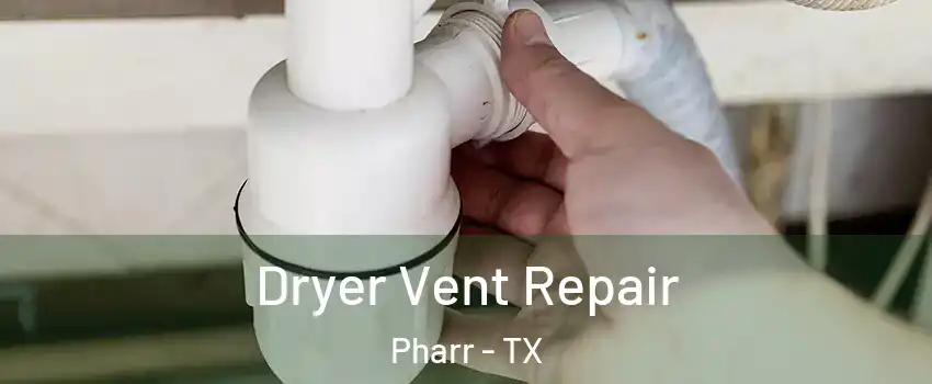  Dryer Vent Repair Pharr - TX