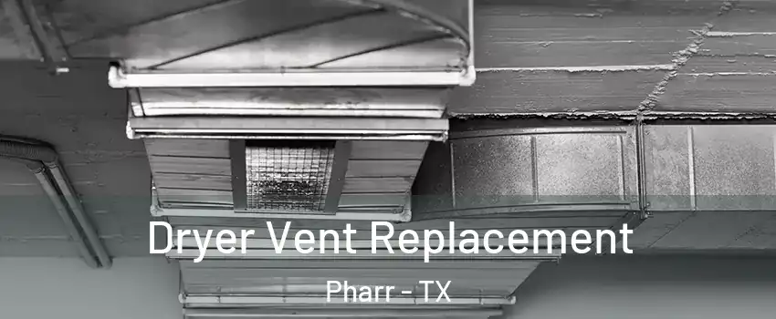  Dryer Vent Replacement Pharr - TX