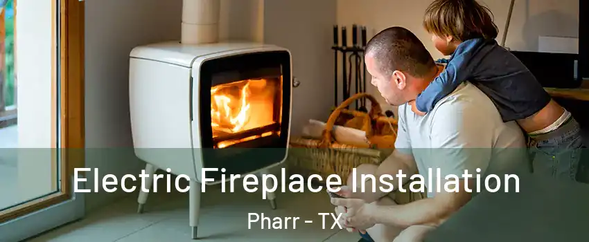  Electric Fireplace Installation Pharr - TX