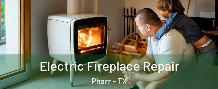  Electric Fireplace Repair Pharr - TX