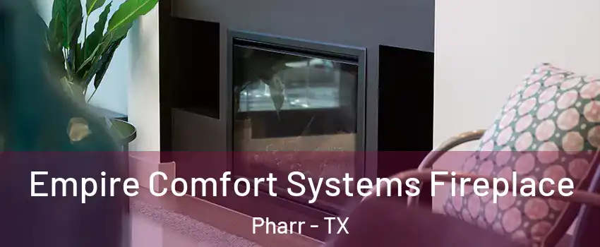 Empire Comfort Systems Fireplace Pharr - TX