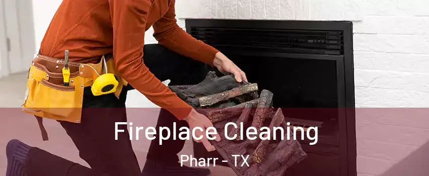  Fireplace Cleaning Pharr - TX