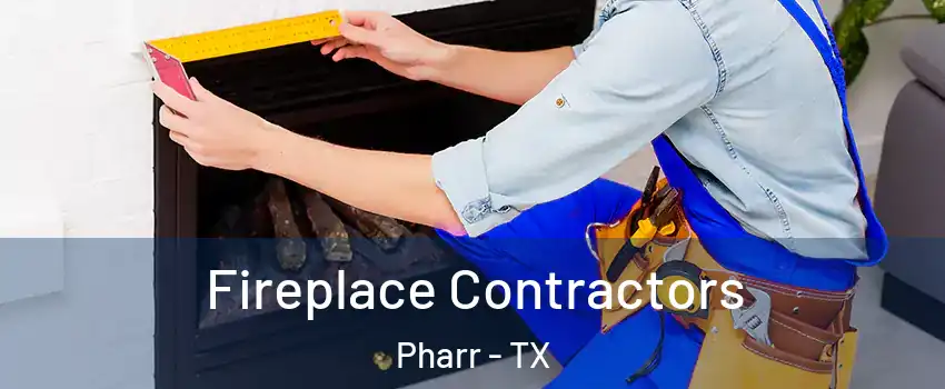  Fireplace Contractors Pharr - TX