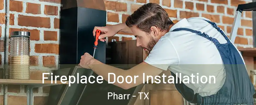  Fireplace Door Installation Pharr - TX