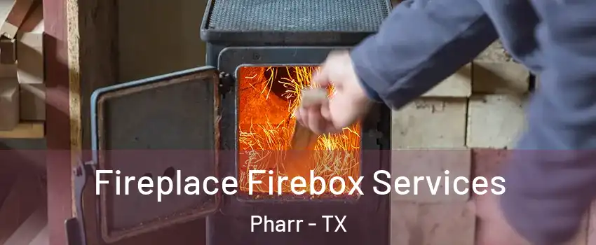  Fireplace Firebox Services Pharr - TX