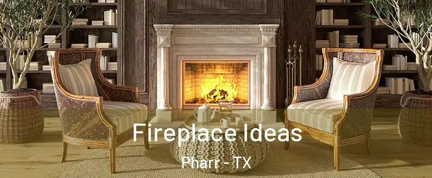  Fireplace Ideas Pharr - TX