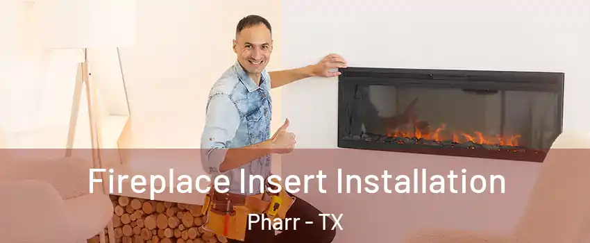  Fireplace Insert Installation Pharr - TX