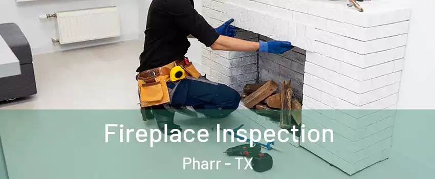  Fireplace Inspection Pharr - TX