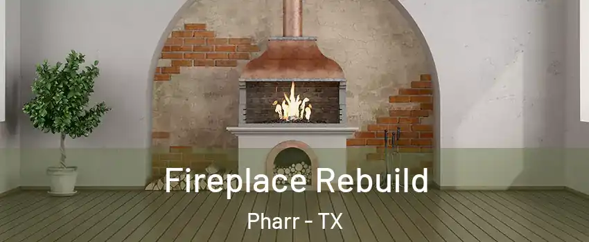  Fireplace Rebuild Pharr - TX
