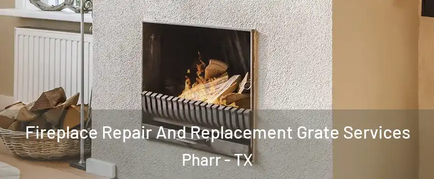  Fireplace Repair And Replacement Grate Services Pharr - TX