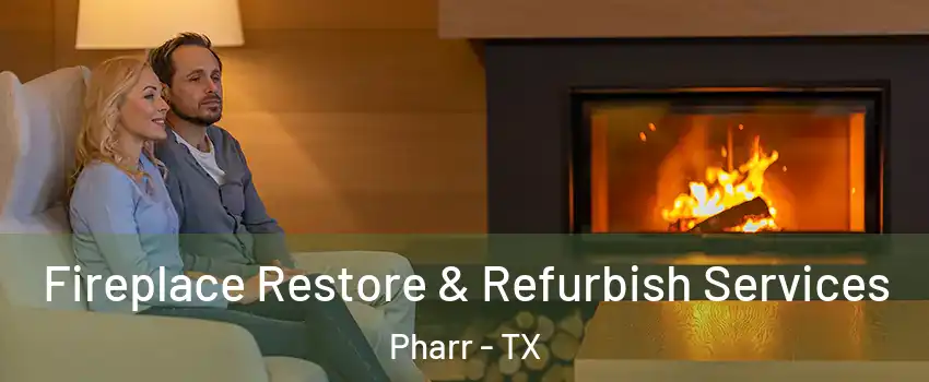  Fireplace Restore & Refurbish Services Pharr - TX