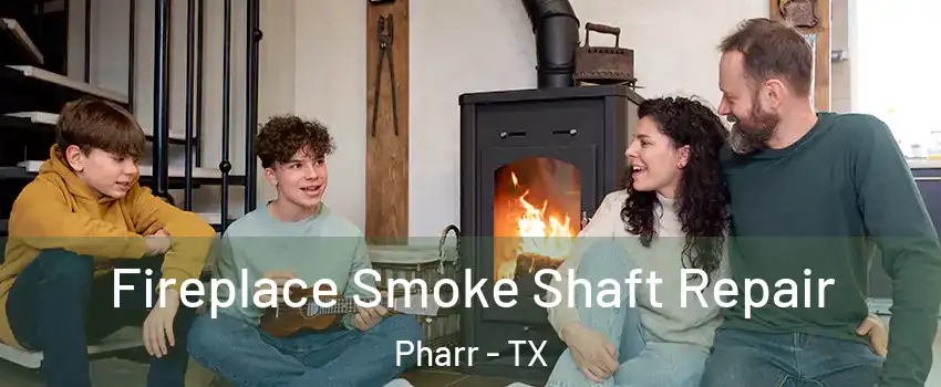  Fireplace Smoke Shaft Repair Pharr - TX