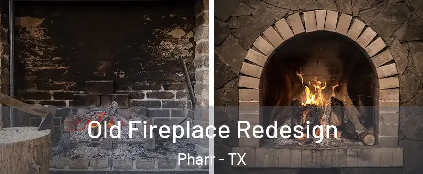  Old Fireplace Redesign Pharr - TX