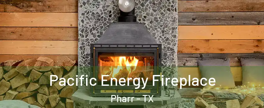  Pacific Energy Fireplace Pharr - TX