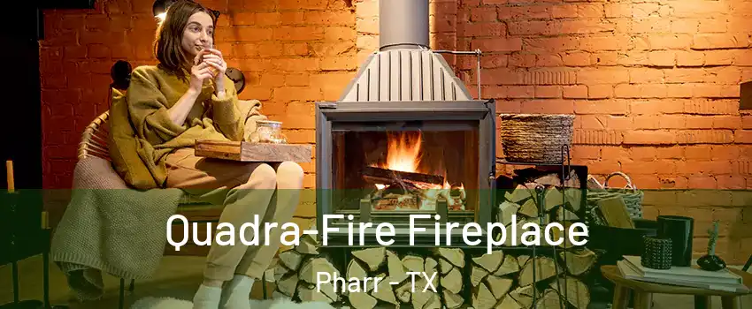  Quadra-Fire Fireplace Pharr - TX