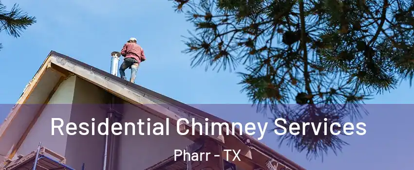  Residential Chimney Services Pharr - TX