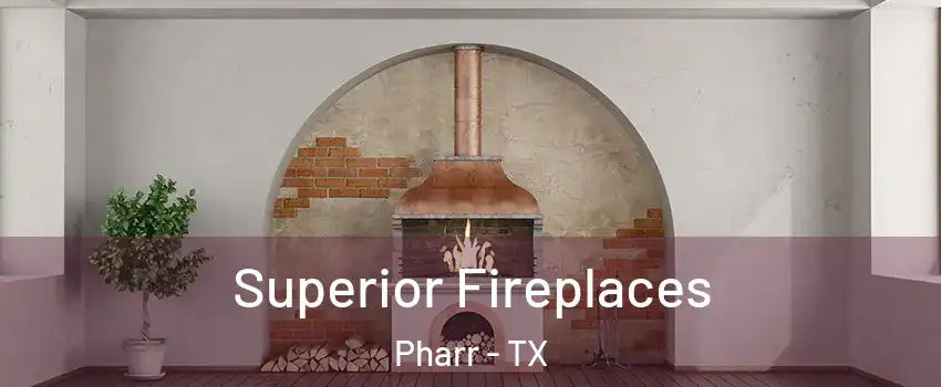  Superior Fireplaces Pharr - TX