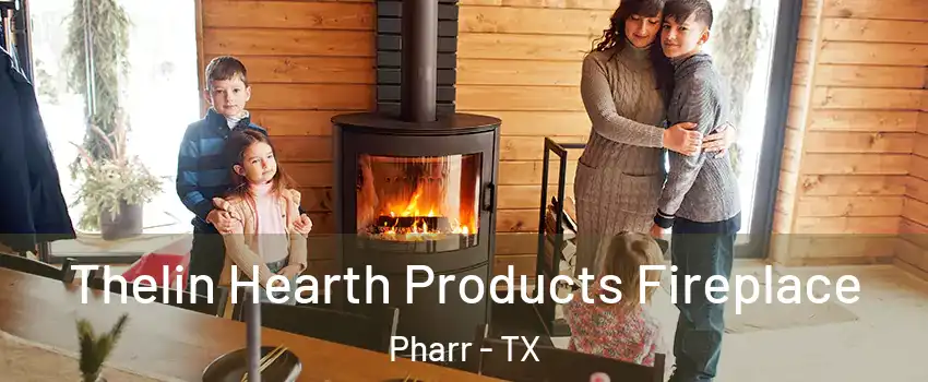  Thelin Hearth Products Fireplace Pharr - TX