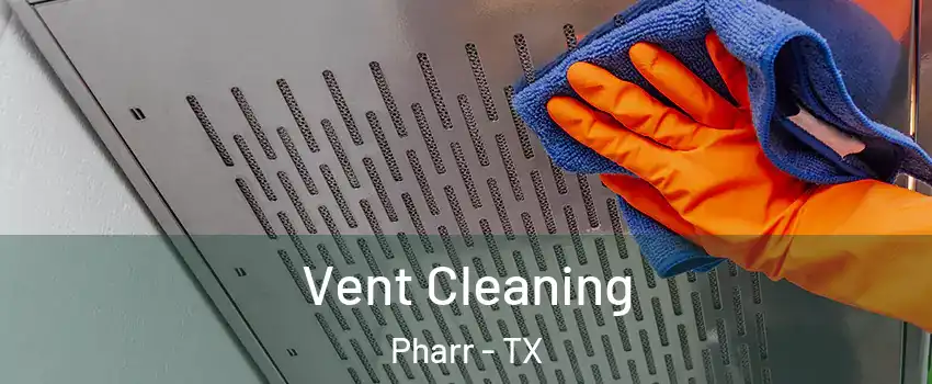  Vent Cleaning Pharr - TX