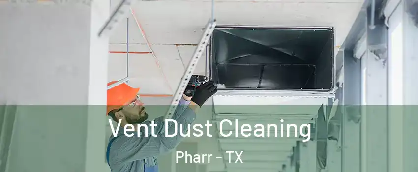  Vent Dust Cleaning Pharr - TX