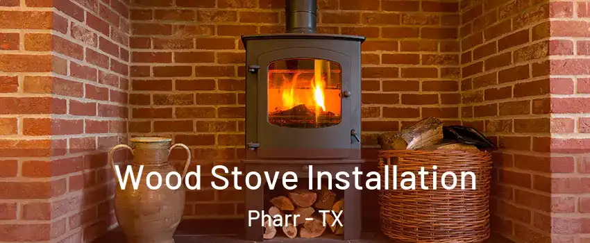  Wood Stove Installation Pharr - TX